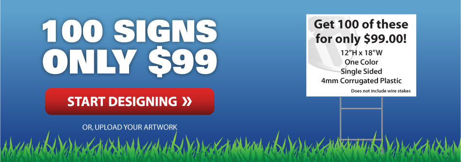 Buy 100 signs for $99 dollars
